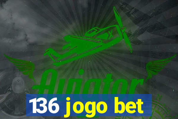 136 jogo bet